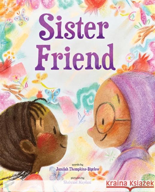 Sister Friend: A Picture Book Jamilah Thompkins-Bigelow 9781419767210 Abrams