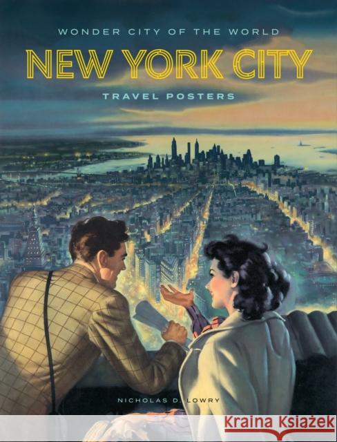 Wonder City of the World: New York City Travel Posters Tim Medland 9781419774096 Abrams
