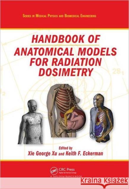 Handbook of Anatomical Models for Radiation Dosimetry Xie George Xu Keith F. Eckerman 9781420059793 Taylor & Francis