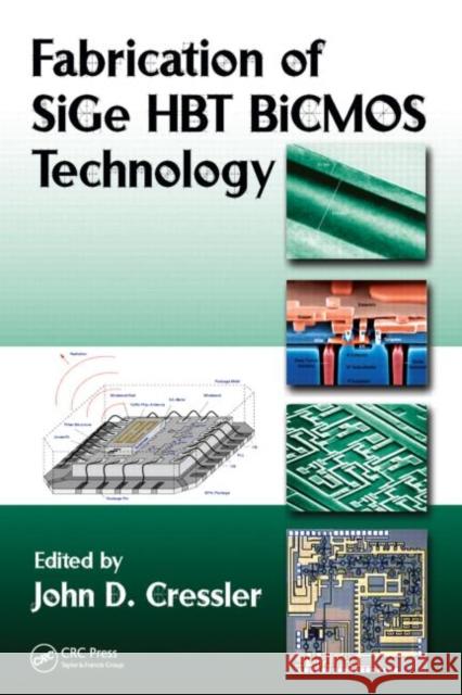 Fabrication of SiGe HBT BiCMOS Technology John D. Cressler 9781420066876 CRC