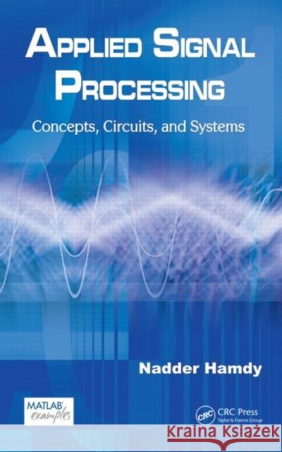 Applied Signal Processing: Concepts, Circuits, and Systems Hamdy, Nadder 9781420067026 CRC