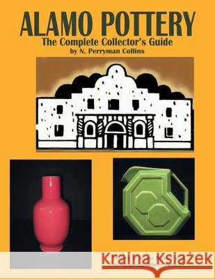 Alamo Pottery N. Perryman Collins 9781420815528 Authorhouse