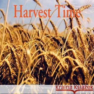 Harvest Time Kris Janzen Michael Scott Michael Scott 9781420825169 Authorhouse