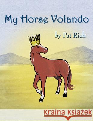 My Horse Volando Pat Rich 9781420857368 Authorhouse
