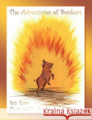 The Adventures of Bonkers Roy Ryan Jan York 9781420868142 Authorhouse