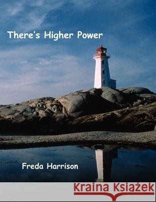 There's Higher Power Freda Harrison 9781420872064 Authorhouse