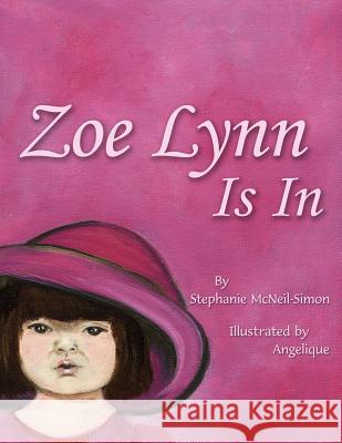 Zoe Lynn Is In Stephanie McNeil-Simon Angelique 9781420873993 Authorhouse