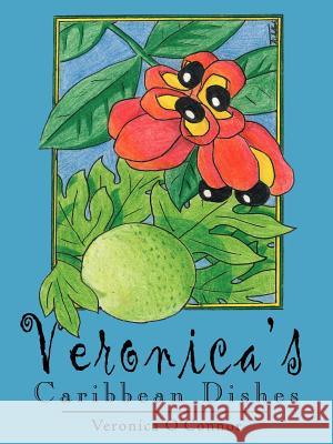 Veronica's Caribbean Dishes Veronica O'Connor 9781420891416 Authorhouse