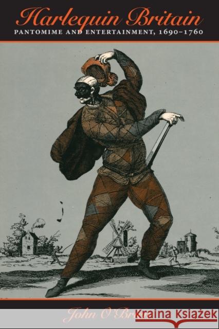 Harlequin Britain: Pantomime and Entertainment, 1690-1760 O'Brien, John 9781421416939 John Wiley & Sons