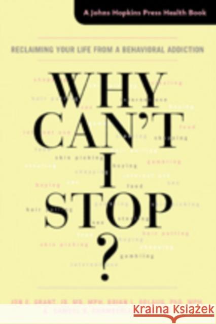 Why Can't I Stop?: Reclaiming Your Life from a Behavioral Addiction Grant, Jon E.; Odlaug, Brian L.; Chamberlain, Samuel R. 9781421419657 John Wiley & Sons