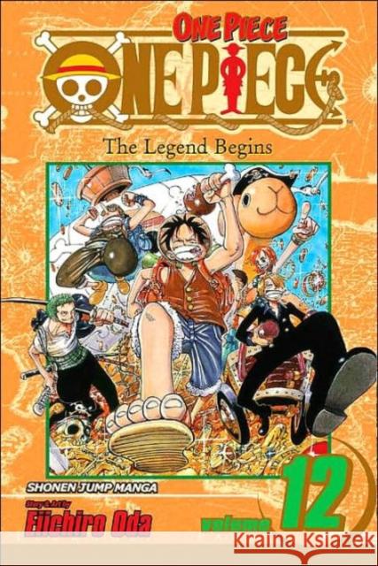 One Piece, Vol. 12: Volume 12 Oda, Eiichiro 9781421506647 Viz Media