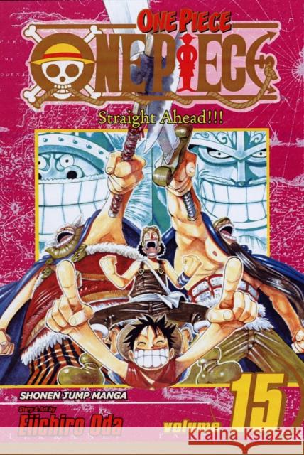 One Piece, Vol. 15 Eiichiro Oda Eiichiro Oda 9781421510927 Viz Media