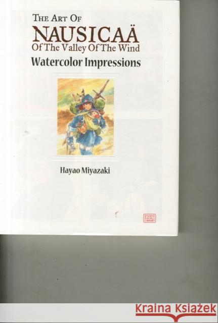 Nausicaa of the Valley of the Wind: Watercolor Impressions Hayao Miyazaki 9781421514994 Viz Media