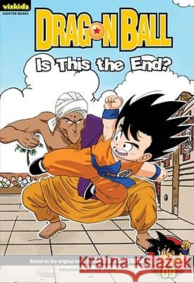 Dragon Ball: Chapter Book, Vol. 9, 9: Is This the End? Toriyama, Akira 9781421531250 Viz Media