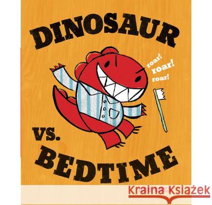 Dinosaur vs. Bedtime Bob Shea Bob Shea 9781423113355 Hyperion
