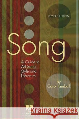 Song: A Guide to Art Song Style and Literature Kimball, Carol 9781423412809 Hal Leonard Publishing Corporation