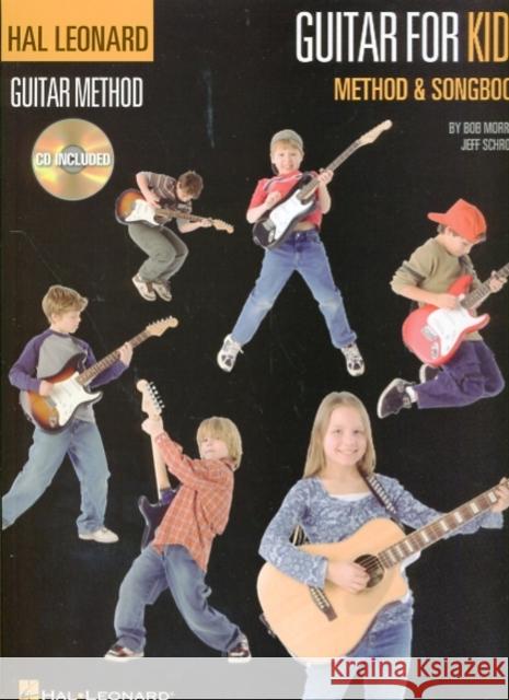 Guitar for Kids Method & Songbook: Method & Songbook Bob Morris, Jeff Schroedl 9781423489023 Hal Leonard Corporation