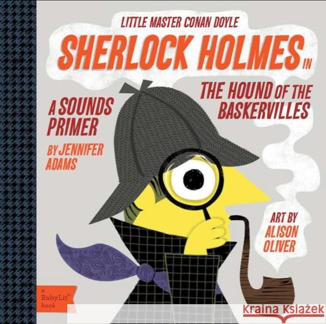 Little Master Conan Doyle Sherlock Holmes: A Sounds Primer Jennifer Adams 9781423634119 0