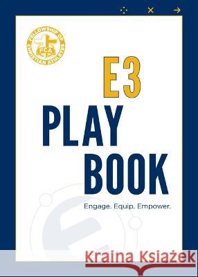 E3 Playbook: Engage. Equip. Empower. Fellowship of Christian Athletes 9781424567140 Broadstreet Publishing