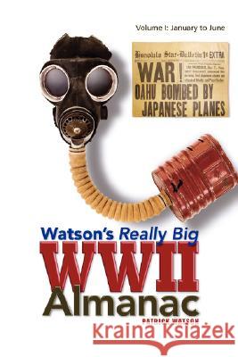 Watson's Really Big WWII Almanac Patrick Watson 9781425789749 Xlibris Corporation