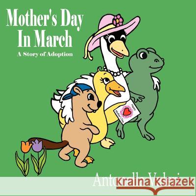 Mother's Day In March: A Story of Adoption Valeri, Antonella 9781425910716 Authorhouse