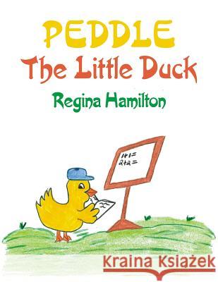 Peddle The Little Duck Regina Hamilton 9781425922351 Authorhouse