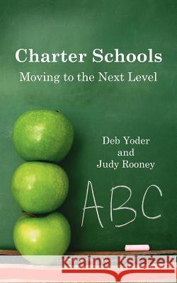 Charter Schools: Moving to the Next Level Yoder, Deb 9781425928711 Authorhouse