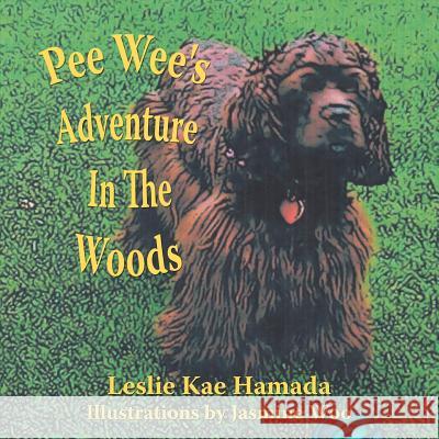 Pee Wee's Adventure In The Woods Leslie Kae Hamada 9781425961725 Authorhouse
