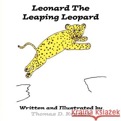 Leonard The Leaping Leopard Thomas D. Kratzok 9781425972592 Authorhouse