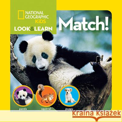 National Geographic Kids Look and Learn: Match! National Geographic 9781426308710 National Geographic Society
