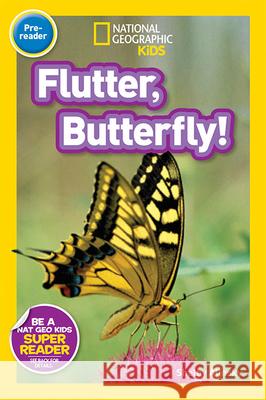 Flutter, Butterfly! Shelby Alinsky 9781426321177 National Geographic Society
