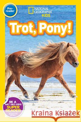 Trot, Pony! National Geographic Kids 9781426324130 National Geographic Society