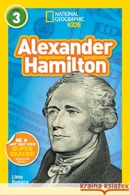 National Geographic Kids Readers: Alexander Hamilton Libby Romero 9781426330384 National Geographic Society