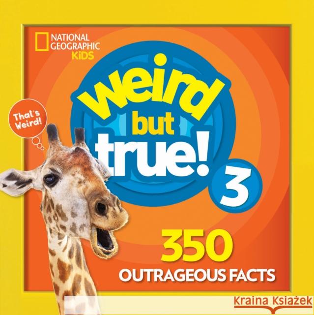 Weird But True! 3 National Geographic Kids 9781426331084 National Geographic Society