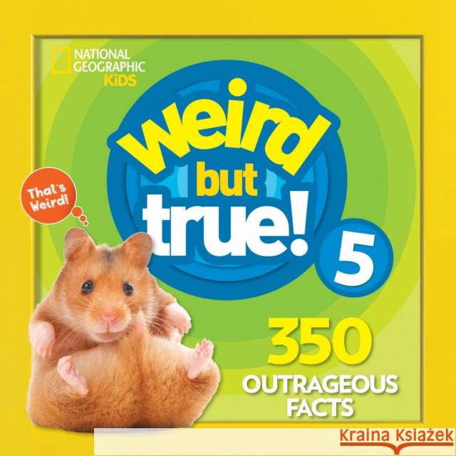 Weird But True! 5 National Geographic Kids 9781426331121 National Geographic Society