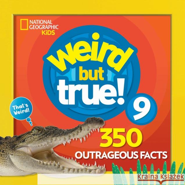 Weird But True! 9 National Geographic Kids 9781426331206 National Geographic Society