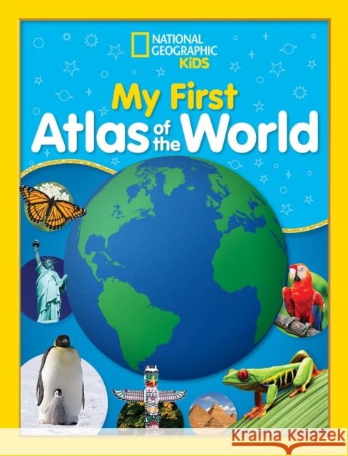 National Geographic Kids My First Atlas of the World: A Child's First Picture Atlas National Geographic Kids 9781426331749 National Geographic Kids