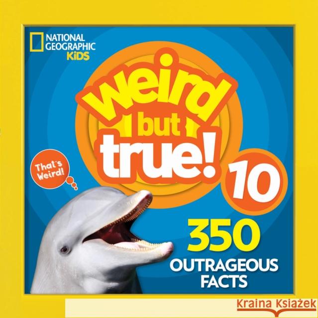 Weird But True 10 National Geographic Kids 9781426331879 National Geographic Society