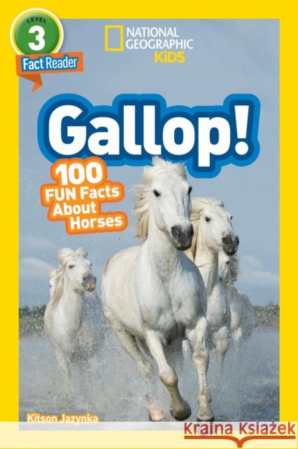 National Geographic Kids Readers: Gallop! 100 Fun Facts About Horses Kitson Jazynka 9781426332388 National Geographic Society