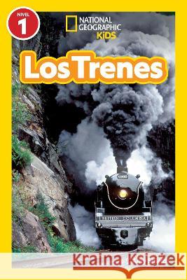 National Geographic Readers: Los Trenes (L1) Amy Shields 9781426376511 National Geographic Kids