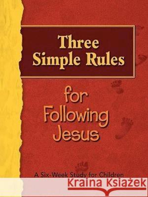 Three Simple Rules for Following Jesus Leader's Guide: A Six-Week Study for Children Rueben Job 9781426700422 Abingdon Press