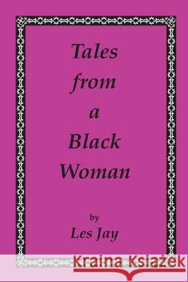Tales from a Black Woman Les Jay Kerri Holloway 9781427619020 Witty Writings