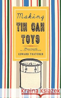 Making Tin Can Toys Edward Thatcher 9781429018197 Applewood Books