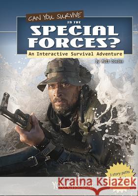Can You Survive in the Special Forces?: An Interactive Survival Adventure Matt Doeden 9781429694803 Capstone Press