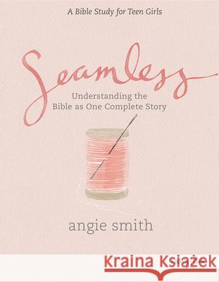 Seamless - Teen Girls Bible Study Book Angie Smith 9781430039969 Lifeway Church Resources