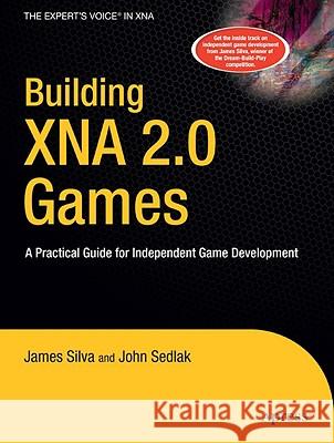 Building XNA 2.0 Games: A Practical Guide for Independent Game Development Sedlak, John 9781430209799 Apress