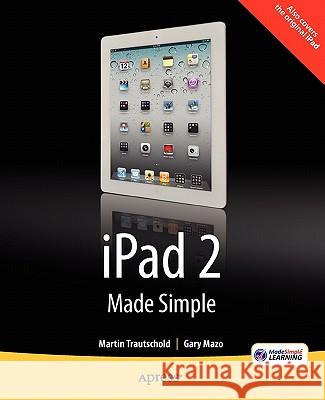 iPad 2 Made Simple Martin Trautschold, Gary Mazo, MSL Made Simple Learning, Rene Ritchie 9781430234975 Springer-Verlag Berlin and Heidelberg GmbH & 