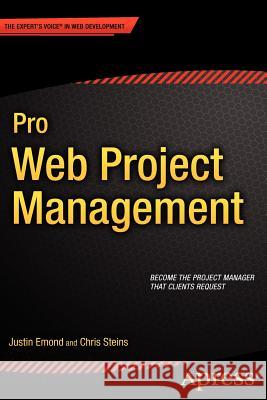 Pro Web Project Management Emond, Justin; Steins, Chris 9781430240839 APRESS ACADEMIC