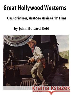 Great Hollywood Westerns: Classic Pictures, Must-see Movies and 