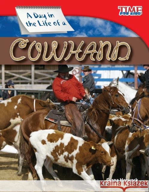A Day in the Life of a Cowhand Herweck, Diana 9781433336492 Shell Education Pub